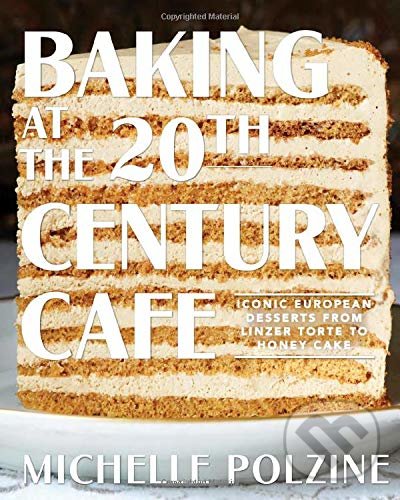 Levně Baking at the 20th Century Cafe (Iconic European Desserts from Linzer Torte to Honey Cake) - kniha z kategorie Kuchárky