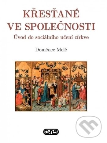 Levně Křesťané ve společnosti (Úvod do sociálního učení církve) - kniha z kategorie Kresťanstvo