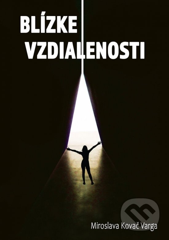Levně Blízke vzdialenosti - Miroslava Kováčová-Vargová - kniha z kategorie Spoločenská beletria