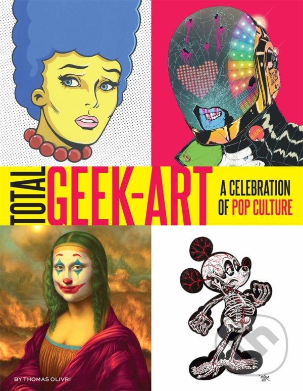 Levně Total Geek-Art (a celebration of pop culture) - Thomas Olivri - kniha z kategorie Hudba