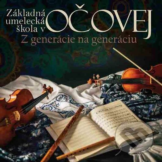 Levně ZUŠ v Očovej: Keď som išiel z očovej… - ZUŠ v Očovej