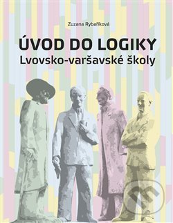 Levně Úvod do logiky Lvovsko-varšavské školy - Zuzana Rybaříková - kniha z kategorie Filozofia