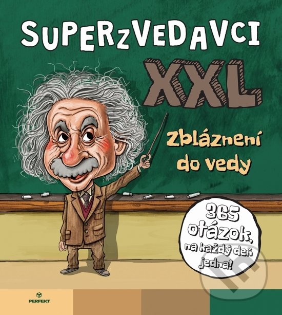 Levně Superzvedavci XXL - Zbláznení do vedy (365 otázok, na každý deň jedna!) - kniha z kategorie Encyklopédie