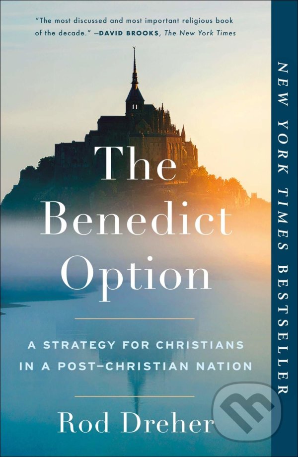 Levně Benedict Option (The A Strategy for Christians in a Post-Christian Nation) - kniha z kategorie Náboženská literatúra