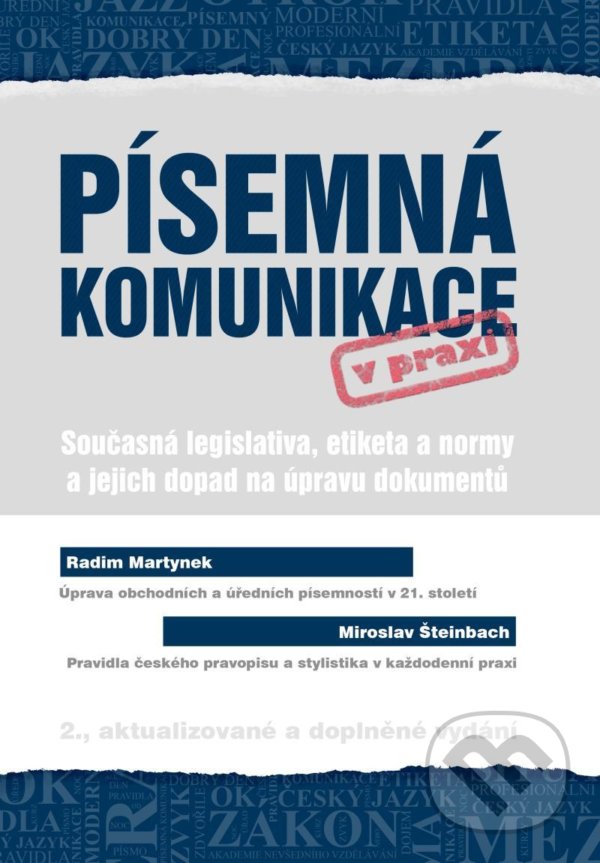 Levně Písemná komunikace v praxi (Současná legislativa, etiketa a normy a jejich dopad na úpravu dokumentů) - kniha z kategorie Etiketa