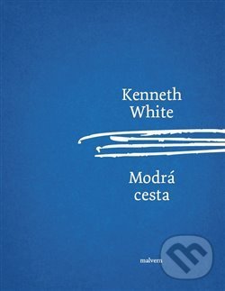 Levně Modrá cesta - Kenneth White - kniha z kategorie Beletria