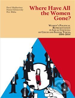 Levně All The Women Gone? (Women’s Political Representation in Local Councils of Czech and Slovak Towns, 1994–2014) - kniha z kategorie Humanitné a…