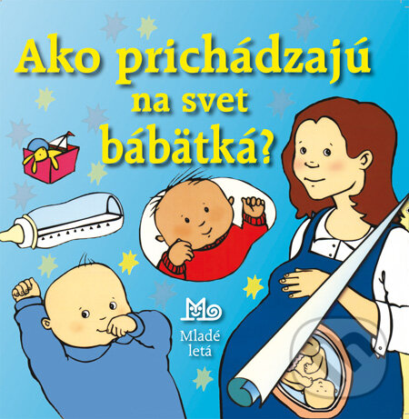 Levně Ako prichádzajú na svet bábätká? - Alastair Smith - kniha z kategorie Pre deti a mládež