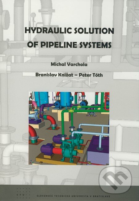 Levně Hydraulic Solution of Pipeline Systems - Michal Varchola, Branislav Knížat, Peter Tóth - kniha z kategorie Odborné a náučné