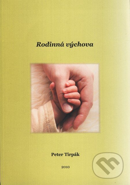 Kniha: Rodinná výchova (Peter Tirpák). Prešovská univerzita, 2010