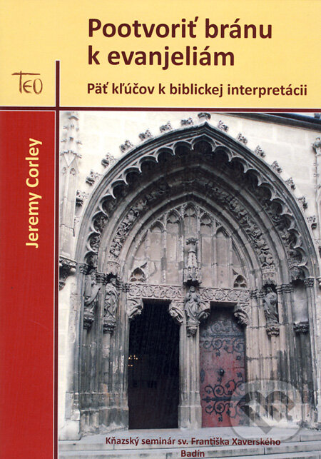 Kniha: Pootvoriť bránu k evanjeliám (Jeremy Corley). Kňazský seminár sv. Františka Xaverského, 2010