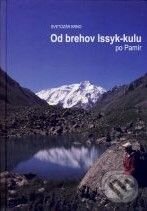 Levně Od brehov Issyk-kulu po Pamír - Svetozár Krno - kniha z kategorie Mapy a cestovanie