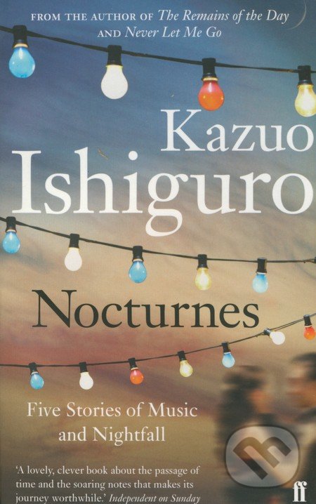 Nocturnes: Five Stories Of Music And Nightfall - Kazuo Ishiguro, Faber and Faber, 2010