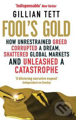 Levně Fool's Gold (How Unrestrained Greed Corrupted a Dream, Shattered Global Markets and Unleashed a Catastrophe) - kniha z kategorie Beletria