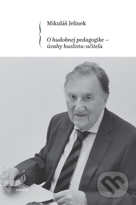 E-kniha: O hudobnej pedagogike - úvahy huslistu-učiteľa (Mikuláš Jelinek). Hudobné centrum, 2019