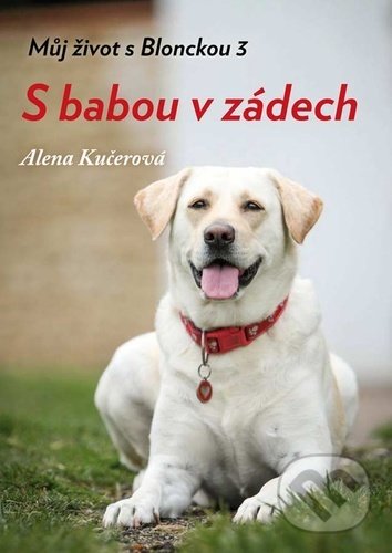 Levně S babou v zádech (Můj život s Blonckou 3) - Alena Kučerová - kniha z kategorie Beletria