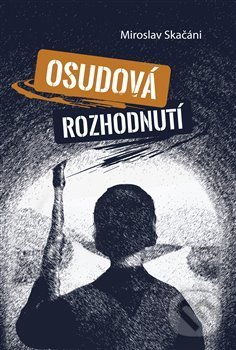 Levně Osudová rozhodnutí - Miroslav Skačáni - kniha z kategorie Beletria