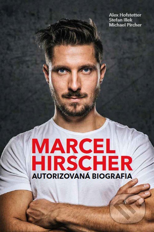 Levně Marcel Hirscher (Autorizovaná biografia) - Alex Hofsteffer, Stefan Illek, Michael Pircher - kniha z kategorie Individuálne športy