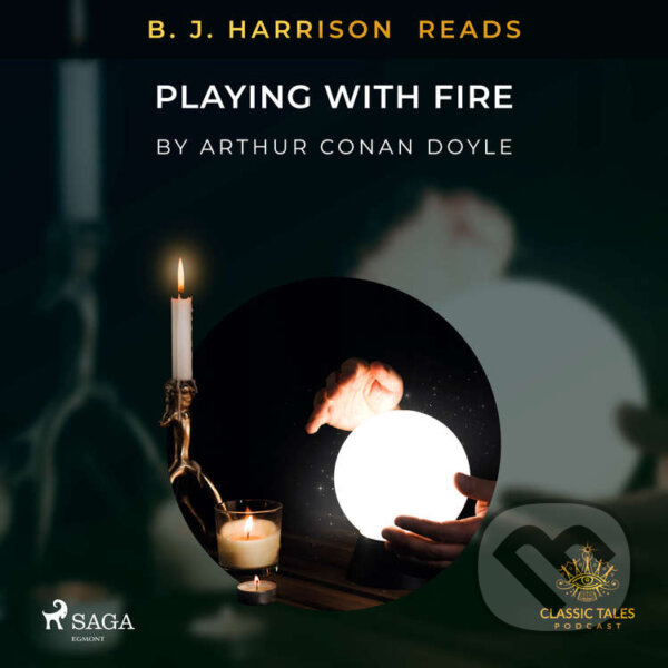B. J. Harrison Reads Playing with Fire (EN) - Arthur Conan Doyle, Saga Egmont, 2020