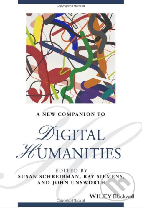 Levně A New Companion to Digital Humanities - Susan Schreibman, Ray Siemens, John Unsworth - kniha z kategorie Humanitné a spoločenské vedy