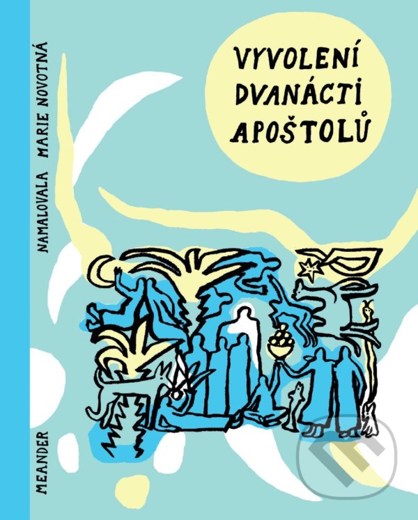 Levně Vyvolení dvanácti apoštolů - Ivana Pecháčková, Marie Novotná (ilustrátor) - kniha z kategorie Kresťanstvo