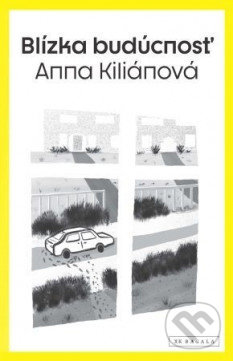 Blízka budúcnosť - Anna Kiliánová, Koloman Kertész Bagala, 2020