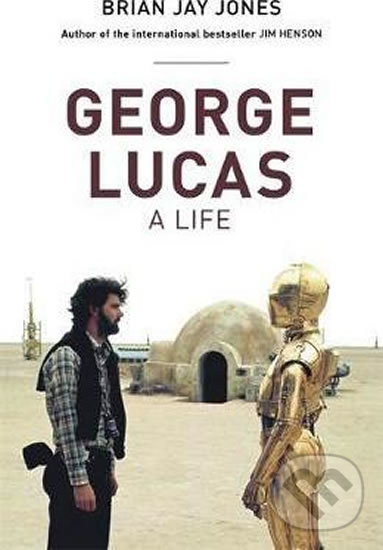 Levně George Lucas: A Life - Jay Brian Jones - kniha z kategorie Beletria