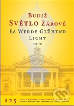 Levně Budiž světlo žárové / Es werde glühend Licht - Jiří Ort
