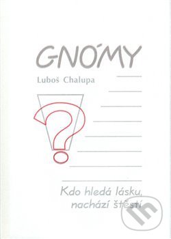 Levně Gnómy (Kdo hledá lásku, nachází štěstí) - Luboš Chalupa - kniha z kategorie Eseje, úvahy a glosy