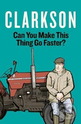 Can You Make This Thing Go Faster? - Jeremy Clarkson, Penguin Books, 2020