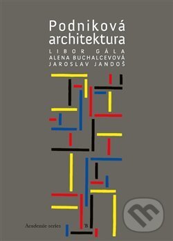 Podniková architektura - Alena Buchalcevová, Libor Gála, Jaroslav Jandoš, Tomáš Bruckner, 2013