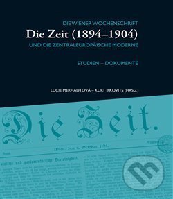 Levně Die Zeit (1894–1904) II. (Die Wiener Wochenschrift und die zentraleuropäische Moderne) - kniha z kategorie Humanitné a spoločenské vedy