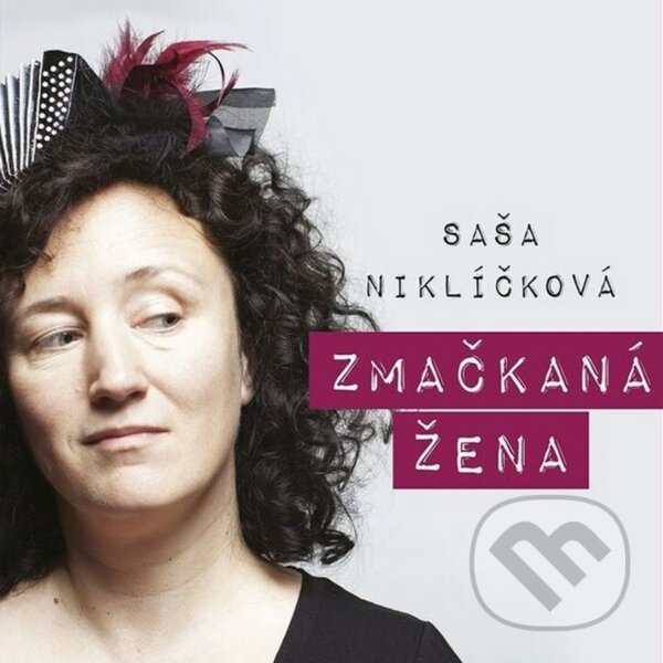 Levně Saša Niklíčková: Zmačkaná žena - Saša Niklíčková
