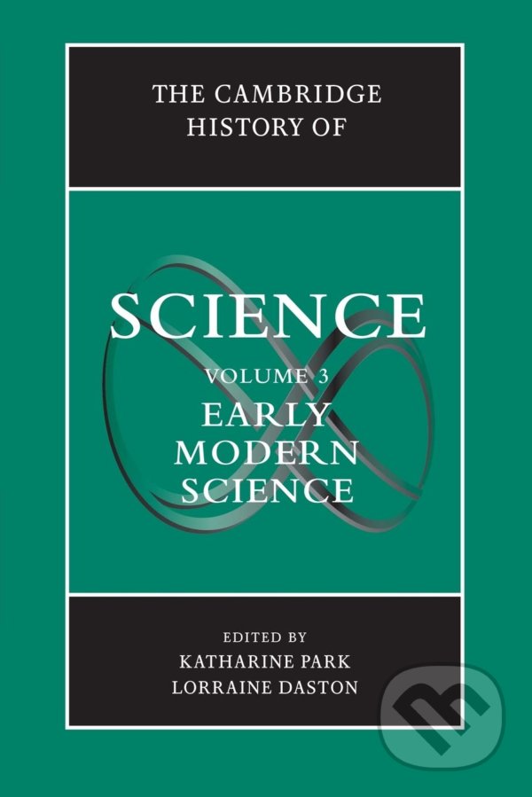 The Cambridge History of Science: Volume 3 - Katharine Park, Lorraine Daston, Cambridge University Press, 2016