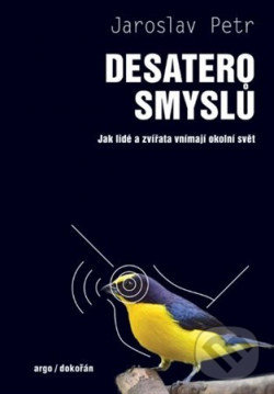 Levně Desatero smyslů (Jak lidé a zvířata vnímají okolní svět) - kniha z kategorie Chov zvierat