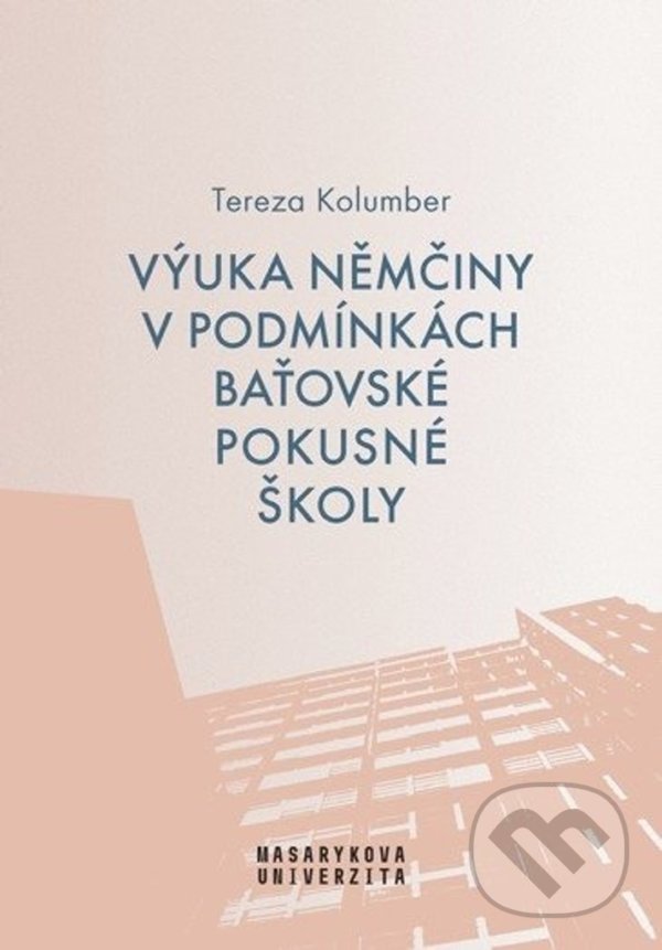 Výuka němčiny v podmínkách baťovské pokusné školy - Tereza Kolumber, Muni Press, 2020