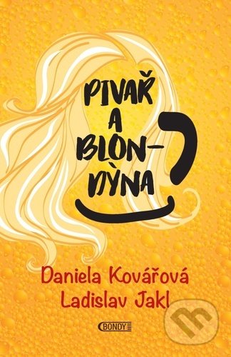 Levně Pivař a blondýna - Daniela Kovářová, Ladislav Jakl - kniha z kategorie Podľa potraviny