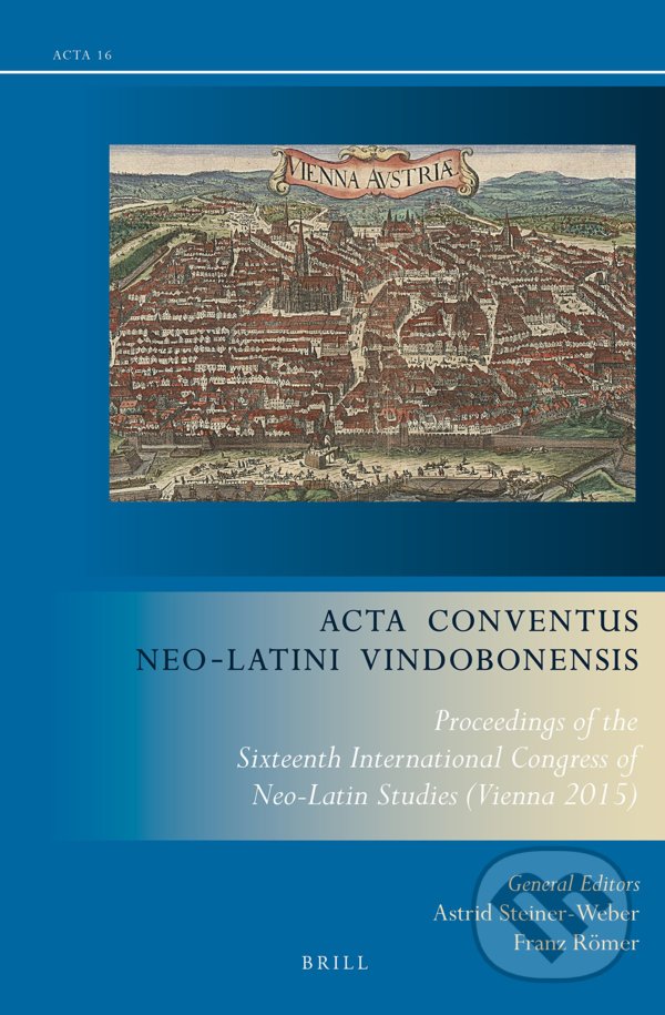 Levně Acta Conventus Neo-Latini Vindobonensis (Proceedings of the Sixteenth International Congress of Neo-Latin Studies) - kniha z kategorie História