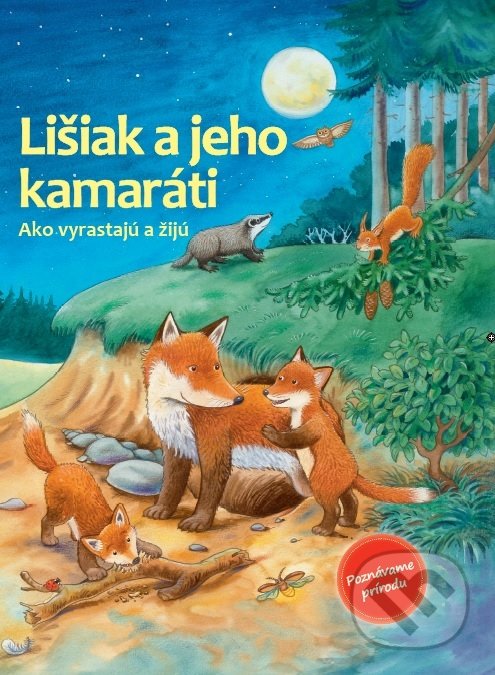 Levně Lišiak a jeho kamaráti (Ako vyrastajú a žijú) - kniha z kategorie Rozprávky