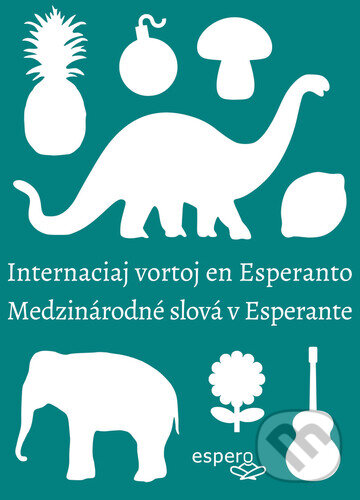 Levně Medzinárodné slová v esperante (Internaciaj vortoj en Esperanto) - kniha z kategorie Jazykové učebnice a slovníky