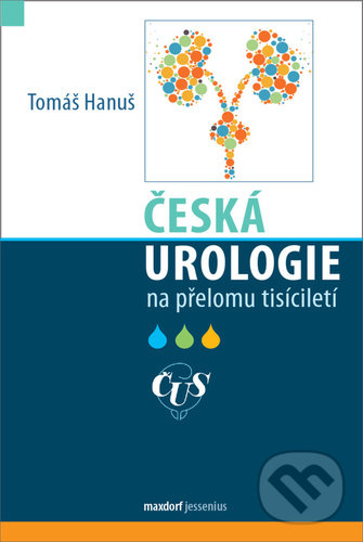 Levně Česká urologie na přelomu tisíciletí - Tomáš Hanuš - kniha z kategorie Urológia