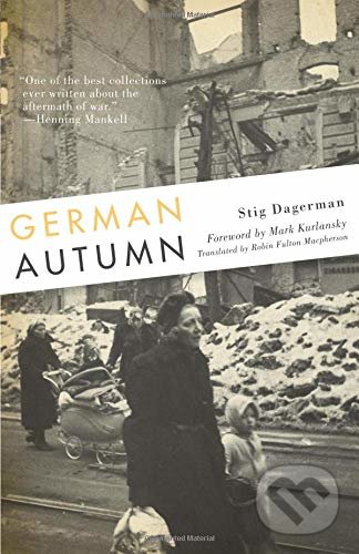 German Autumn - Stig Dagerman, Mark Kurlansky, Robin Fulton Macpherson, University of Minnesota, 2011