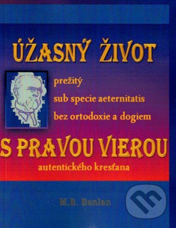 Levně Úžasný život s pravou vierou autentického kresťana - kniha z kategorie Duchovný život