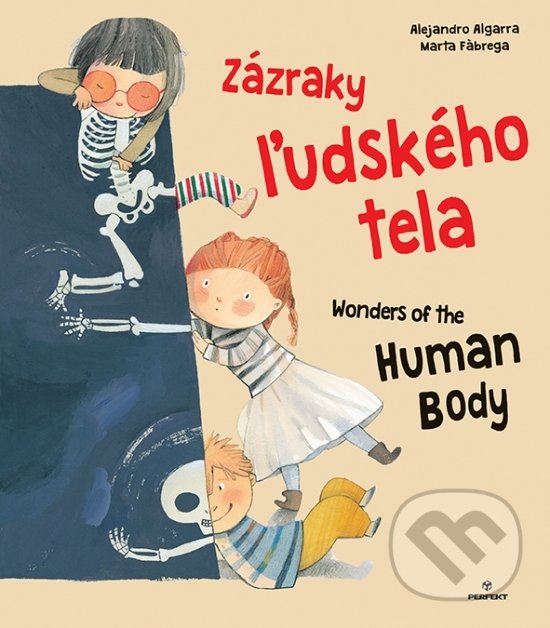 Levně Zázraky ľudského tela / Wonders of the Human body - Alejandro Algarra, Marta Fàbrega (Ilustrátor)