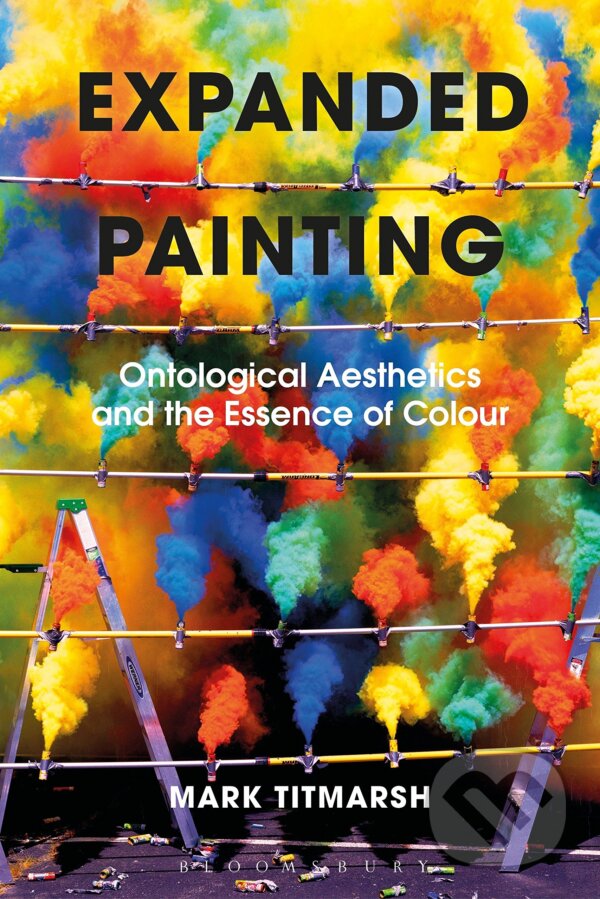Kniha: Expanded Painting (Mark Titmarsh). Bloomsbury, 2019