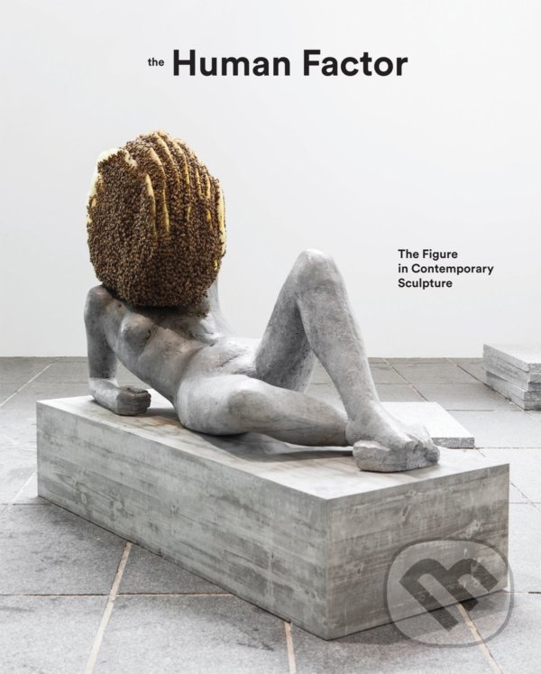Levně The Human Factor (The Figure in Contemporary Sculpture) - kniha z kategorie Maliarstvo a sochárstvo