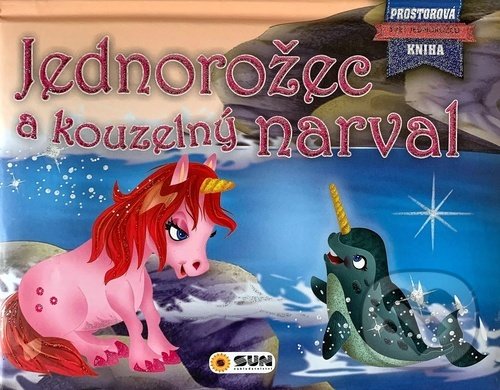 Levně Jednorožec a kouzelný narval (Prostorová kniha) - kniha z kategorie Pre deti a mládež