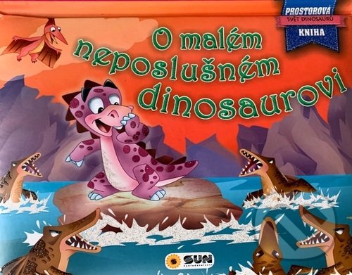 Levně O neposlušném dinosaurovi (Prostorová kniha) - kniha z kategorie Rozprávky