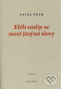 Levně Eféb směje se mezi jinými slovy - Pavel Petr - kniha z kategorie Poézia