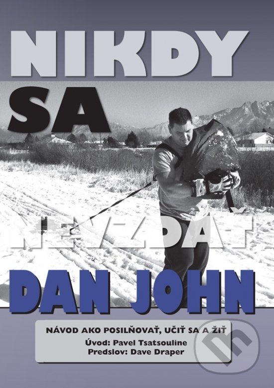 Levně Nikdy sa nevzdať (Návod ako posilňovať, učiť sa a žiť) - kniha z kategorie Individuálne športy